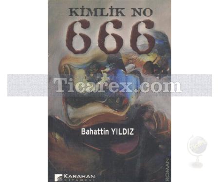 Kimlik No 666 | Bahattin Yıldız - Resim 1