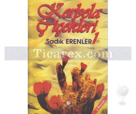 Kerbela Çiçekleri 1 | Sadık Erenler - Resim 1