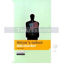 İhtiyar'a Suikast | Abdelrahman Munif