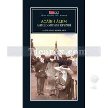Acaib-i Alem | Ahmet Mithat Efendi