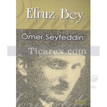 Efruz Bey | Ömer Seyfeddin