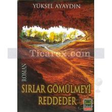 Sırlar Gömülmeyi Reddeder | Yüksel Ayaydın
