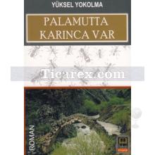 Palamutta Karınca Var | Yüksel Yokolma