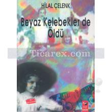 Beyaz Kelebeklerde Öldü | Hilal Çelenk