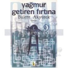 Yağmur Getiren Fırtına | Bülent Akyürek