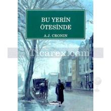 Bu Yerin Ötesinde | A. J. Cronin