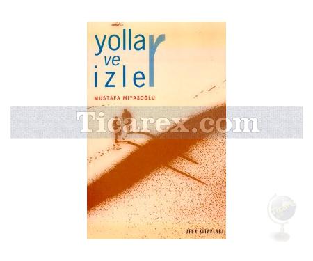 Yollar ve İzler | Mustafa Miyasoğlu - Resim 1