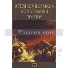 Ateşi Kıvılcımken Söndürmeli | Lev Nikolayeviç Tolstoy