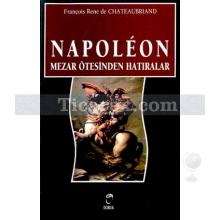 Napoleon | Mezar Ötesinden Hatıralar | François Rene'de Chateaubriand