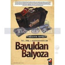 Bavuldan Balyoza | Hüseyin Topuz