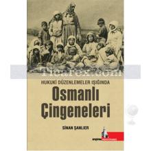 Hukuki Düzenlemeler Işığında Osmanlı Çingeneleri | Sinan Şanlıer