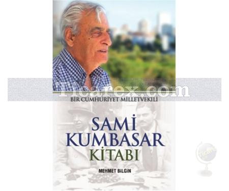 Sami Kumbasar Kitabı | Bir Cumhuriyet Milletvekili | Mehmet Bilgin - Resim 1