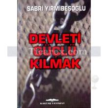 Devleti Güçlü Kılmak | Sabri Yirmibeşoğlu