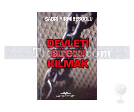 Devleti Güçlü Kılmak | Sabri Yirmibeşoğlu - Resim 1