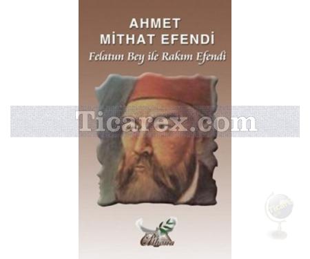 Felatun Bey ile Rakım Efendi | Ahmet Mithat Efendi - Resim 1