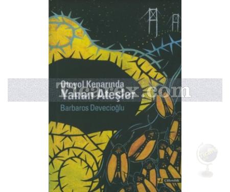 Otoyol Kenarında Yanan Ateşler | Barbaros Devecioğlu - Resim 1
