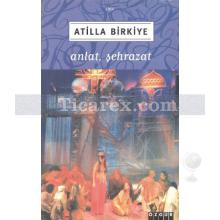 Anlat, Şehrazat | Atilla Birkiye