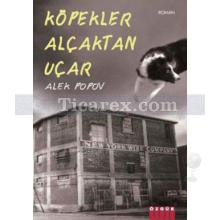 Köpekler Alçaktan Uçar | Alek Popov