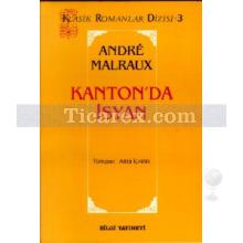 Kanton'da İsyan | Andre Malraux