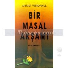 Bir Masal Akşamı | Ahmet Yurdakul