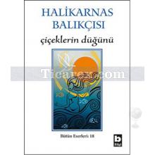 Çiçeklerin Düğünü | Halikarnas Balıkçısı