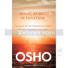 İnanç, Kuşku ve Fanatizm | Osho (Bhagwan Shree Rajneesh)