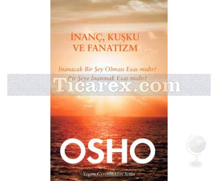 İnanç, Kuşku ve Fanatizm | Osho (Bhagwan Shree Rajneesh) - Resim 1
