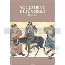 Yol Üzerine Düşünceler | Ahmet Ateş