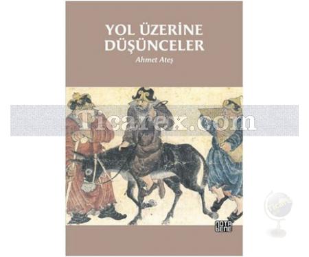 Yol Üzerine Düşünceler | Ahmet Ateş - Resim 1