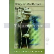 Bekarlar | Henry de Montherlant