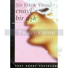 Enayi Bir Aşk | Şiir Erkök Yılmaz