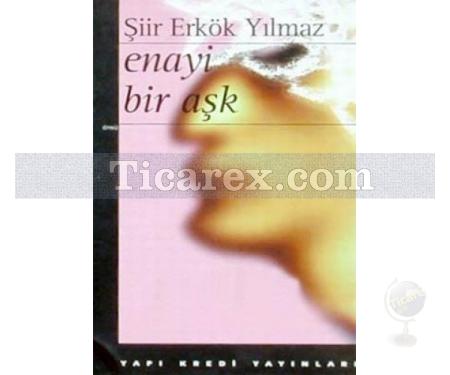 Enayi Bir Aşk | Şiir Erkök Yılmaz - Resim 1