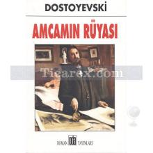 Amcamın Rüyası | Fyodor Mihayloviç Dostoyevski