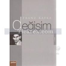 Değişim | Franz Kafka