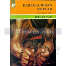 Darağacından Notlar | Julius Fuçik