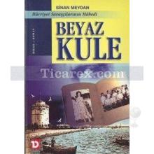 Beyaz Kule | Sinan Meydan