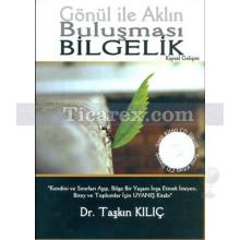 Gönül ile Aklın Buluşması - Bilgelik | Taşkın Kılıç