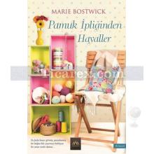 Pamuk İpliğinden Hayaller | Marie Bostwick