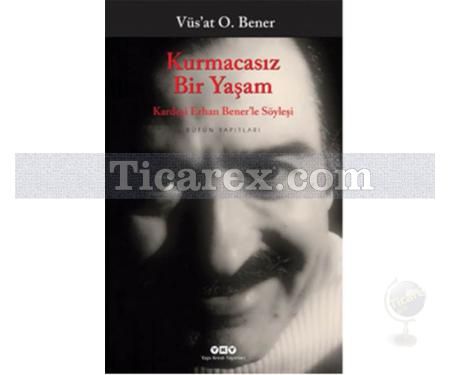 Kurmacasız Bir Yaşam | Vüs'at O. Bener - Resim 1