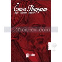 Ömer Hayyam | Hayatı - Düşünceleri - Rubaileri | Gamida Kenar