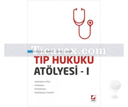 Tıp Hukuku Atölyesi 1 | Faik Çelik, Hakan Hakeri, Pervin Somer, Sunay Akyıldız - Resim 1