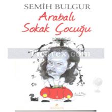 Arabalı Sokak Çocuğu | Semih Bulgur