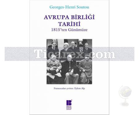 Avrupa Birliği Tarihi | 1815'ten Günümüze | Georges-Henri Soutou - Resim 1