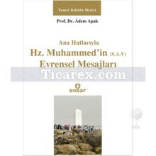 Ana Hatlarıyla Hz. Muhammed'in (S.A.V) Evrensel Mesajları | Adem Apak