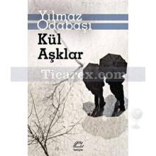 Kül Aşklar | Yılmaz Odabaşı