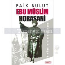 Ebu Müslim Horasani | Faik Bulut