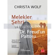 Melekler Şehri Ya Da Dr. Freud'un Paltosu | Christa Wolf