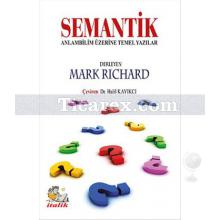Semantik | Anlambilim Üzerine Temel Yazılar | Mark Richard