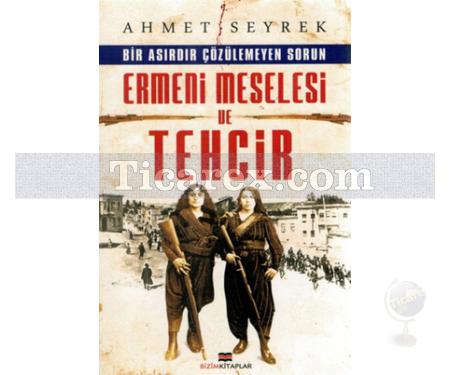 Ermeni Meselesi ve Tehcir | Ahmet Seyrek - Resim 1