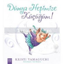 Dünya Hepimize Küçüğüm! | Kristi Yamaguchi